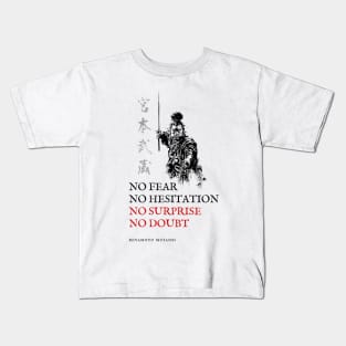 No Fear, No Hesitation, No Surprise, No Doubt - Miyamoto Musashi Quote. Kids T-Shirt